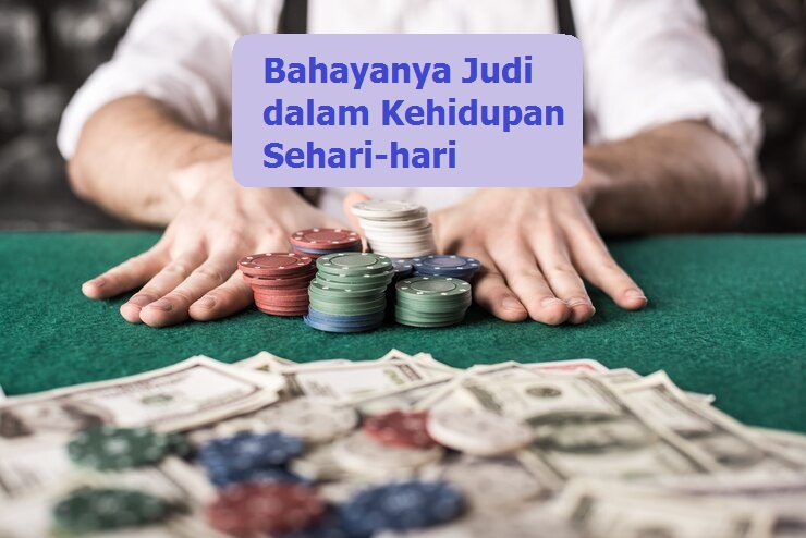 Bahayanya Judi dalam Kehidupan Sehari-hari